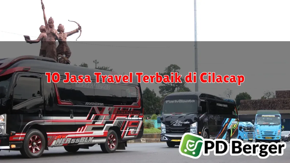 Jasa Travel Cilacap: Solusi Perjalanan yang Nyaman dan Terpercaya